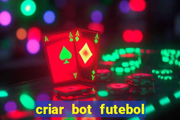 criar bot futebol virtual bet365